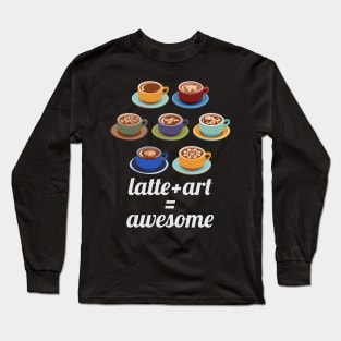 Latte plus Art equals Awesome Long Sleeve T-Shirt